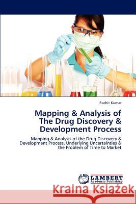 Mapping & Analysis of The Drug Discovery & Development Process Rachit Kumar 9783847317098 LAP Lambert Academic Publishing