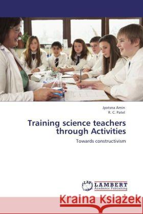 Training science teachers through Activities Amin, Jyotsna, Patel, R. C. 9783847317272