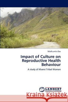 Impact of Culture on Reproductive Health Behaviour Madhumita Das   9783847317999