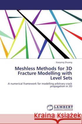 Meshless Methods for 3D Fracture Modelling with Level Sets Zhuang, Xiaoying 9783847318187