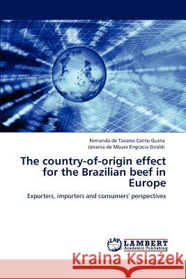 The Country-Of-Origin Effect for the Brazilian Beef in Europe Fernanda de Tavares Canto Guina Janaina de Moura Engracia Giraldi  9783847318521