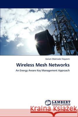 Wireless Mesh Networks Golam Moktader Nayeem   9783847318934 LAP Lambert Academic Publishing AG & Co KG