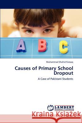 Causes of Primary School Dropout Muhammad Shahid Farooq   9783847319832