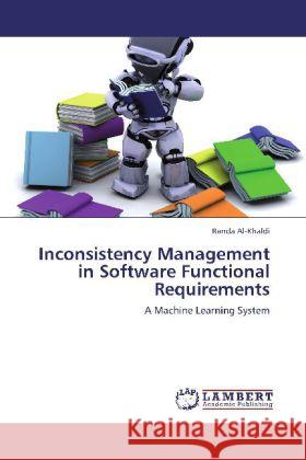 Inconsistency Management in Software Functional Requirements Al-Khaldi, Randa 9783847320395