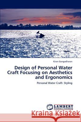 Design of Personal Water Craft Focusing on Aesthetics and Ergonomics Kiran Gangadharan 9783847320500