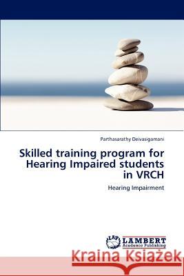 Skilled training program for Hearing Impaired students in VRCH Deivasigamani, Parthasarathy 9783847320920