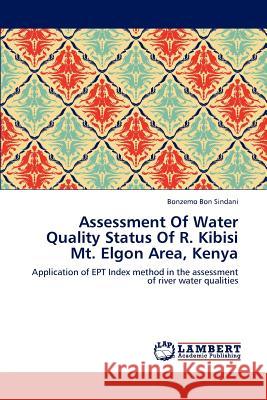 Assessment Of Water Quality Status Of R. Kibisi Mt. Elgon Area, Kenya Sindani Bonzemo Bon 9783847321361