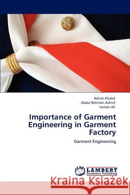 Importance of Garment Engineering in Garment Factory Adnan Khalid Abdul Rehman Ashraf Usman Ali 9783847321934