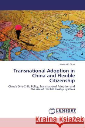 Transnational Adoption in China and Flexible Citizenship Chao, Jessica K. 9783847321958 LAP Lambert Academic Publishing