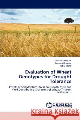 Evaluation of Wheat Genotypes for Drought Tolerance Shamima Begum Monzur Hossain Rafiul Islam 9783847322634