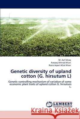 Genetic diversity of upland cotton (G. hirsutum L) Ishaq, M. Asif 9783847322825 LAP Lambert Academic Publishing AG & Co KG