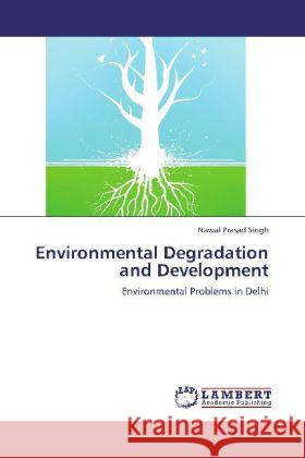 Environmental Degradation and Development Singh, Nawal Prasad 9783847323259