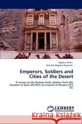 Emperors, Soldiers and Cities of the Desert Dayana Ariffin Ataullah Bogdan Kopanski  9783847323570