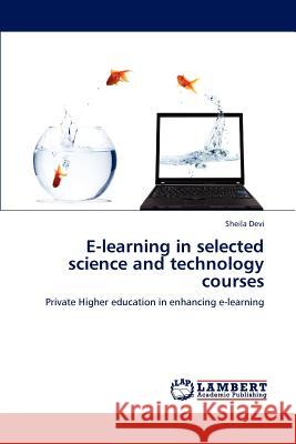 E-learning in selected science and technology courses Devi, Sheila 9783847323808