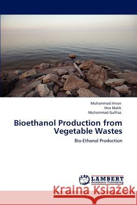 Bioethanol Production from Vegetable Wastes Muhammad Imran Hira Malik Muhammad Gulfraz 9783847324010