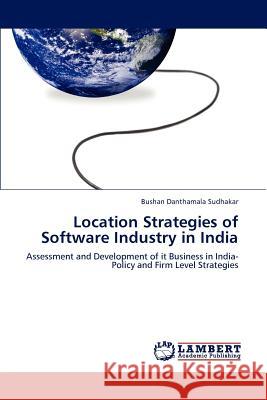 Location Strategies of Software Industry in India Bushan Danthamala Sudhakar   9783847324065 LAP Lambert Academic Publishing AG & Co KG