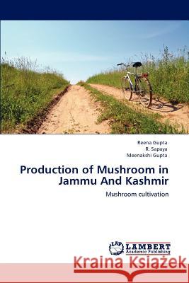 Production of Mushroom in Jammu And Kashmir Gupta, Reena 9783847324096