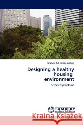 Designing a Healthy Housing Environment GraA yna Schneider-Skalska   9783847324522 LAP Lambert Academic Publishing AG & Co KG