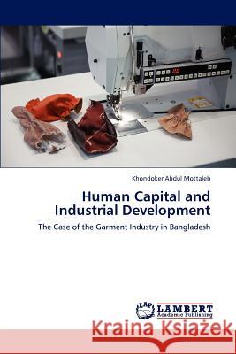 Human Capital and Industrial Development Khondoker Abdul Mottaleb   9783847324669