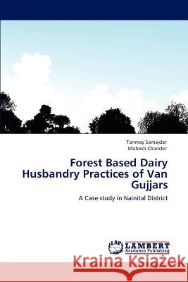 Forest Based Dairy Husbandry Practices of Van Gujjars Tanmay Samajdar Mahesh Chander  9783847325352 LAP Lambert Academic Publishing AG & Co KG