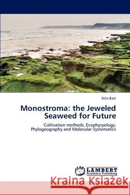 Monostroma: The Jeweled Seaweed for Future Bast, Felix 9783847327103