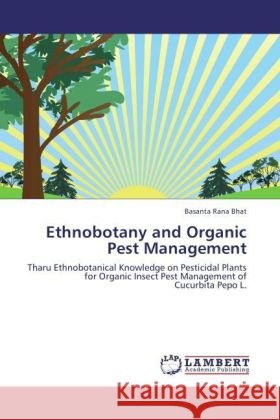 Ethnobotany and Organic Pest Management Rana Bhat, Basanta 9783847327196