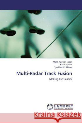 Multi-Radar Track Fusion Iqbal Malik Kamran, Anwer Basti, Abbas Syed Matih 9783847327370