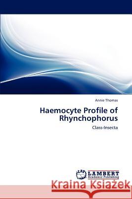 Haemocyte Profile of Rhynchophorus Annie Thomas 9783847327646