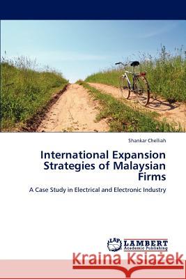 International Expansion Strategies of Malaysian Firms Shankar Chelliah   9783847328261 LAP Lambert Academic Publishing AG & Co KG