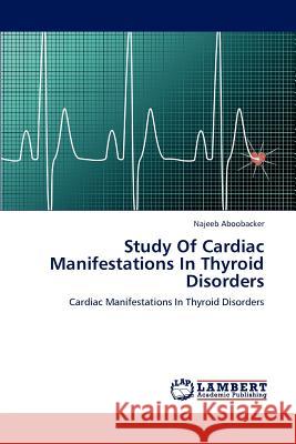 Study Of Cardiac Manifestations In Thyroid Disorders Najeeb Aboobacker 9783847328285