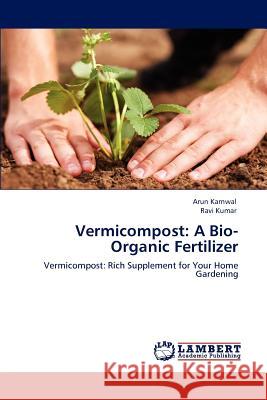 Vermicompost: A Bio-Organic Fertilizer Karnwal, Arun 9783847328438 LAP Lambert Academic Publishing AG & Co KG