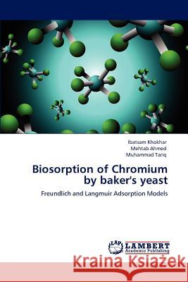 Biosorption of Chromium by baker's yeast Khokhar, Ibatsam 9783847328568 LAP Lambert Academic Publishing AG & Co KG