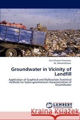 Groundwater in Vicinity of Landfill Sunil Kumar Srivastava AL. Ramanathana  9783847328858