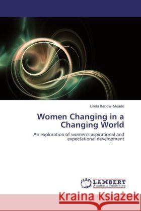 Women Changing in a Changing World Barlow-Meade, Linda 9783847329107 LAP Lambert Academic Publishing