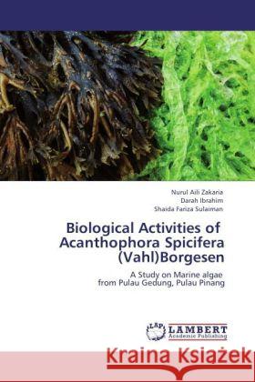 Biological Activities of Acanthophora Spicifera (Vahl)Borgesen Zakaria, Nurul Aili, Ibrahim, Darah, Sulaiman, Shaida Fariza 9783847329138 LAP Lambert Academic Publishing