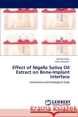 Effect of Nigella Sativa Oil Extract on Bone-Implant Interface Sarmad Salah Salah Abdullah 9783847329190