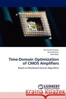 Time-Domain Optimization of CMOS Amplifiers Rui Santos-Tavares Nuno Paulino Joao Goes 9783847329251