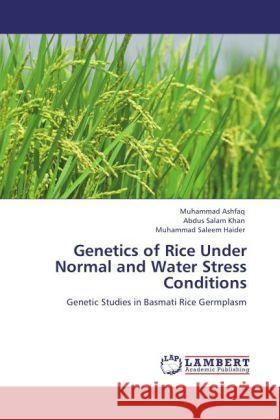 Genetics of Rice Under Normal and Water Stress Conditions Ashfaq, Muhammad, Khan, Abdus Salam, Haider, Muhammad Saleem 9783847329558