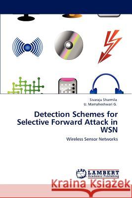 Detection Schemes for Selective Forward Attack in WSN Sharmila, Sivaraju 9783847329961