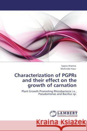 Characterization of PGPRs and their effect on the growth of carnation Sharma, Sapna, Kaur, Mohinder 9783847330196