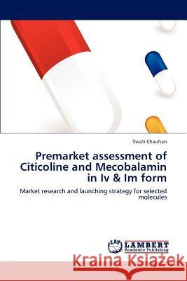 Premarket Assessment of Citicoline and Mecobalamin in IV & Im Form Swati Chauhan 9783847330264