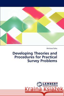 Developing Theories and Procedures for Practical Survey Problems Saha Amitava 9783847330714 LAP Lambert Academic Publishing