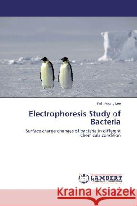 Electrophoresis Study of Bacteria Poh Foong Lee 9783847330882