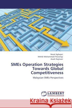 SMEs Operation Strategies Towards Global Competitiveness Aghajari, Nezal, Mohammadi Poorangi, Mehdi, Najmaei, Arash 9783847330912