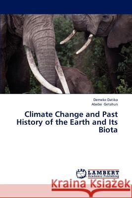 Climate Change and Past History of the Earth and Its Biota Demeke Datiko, Abebe Getahun 9783847331070