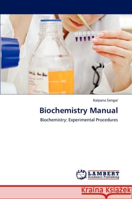 Biochemistry Manual Kalpana Sengar 9783847331131 LAP Lambert Academic Publishing