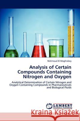 Analysis of Certain Compounds Containing Nitrogen and Oxygen Mahmoud El-Maghrabey 9783847331285