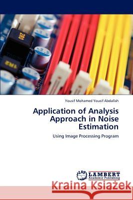 Application of Analysis Approach in Noise Estimation Yousif Mohamed Yousif Abdallah   9783847331544