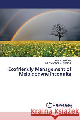 Ecofriendly Management of Meloidogyne Incognita Arerath Usman, Siddiqui Mansoor 9783847332022