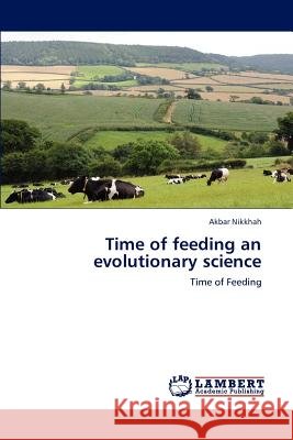 Time of Feeding an Evolutionary Science Akbar Nikkhah   9783847332602